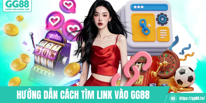 Hướng dẫn cách tìm link vào GG88