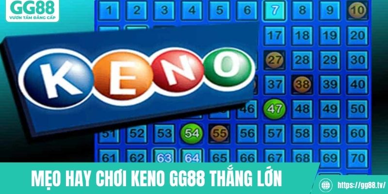 Mẹo hay chơi keno GG88 thắng lớn mỗi ngày