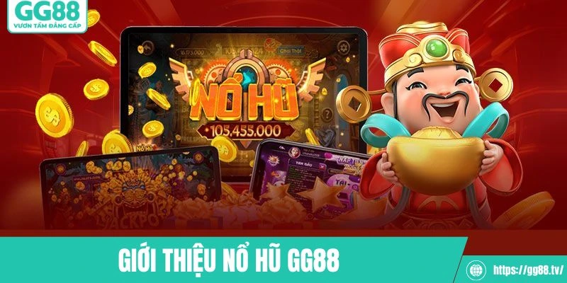 Thành viên ưu tiên lựa chọn nổ hũ GG88