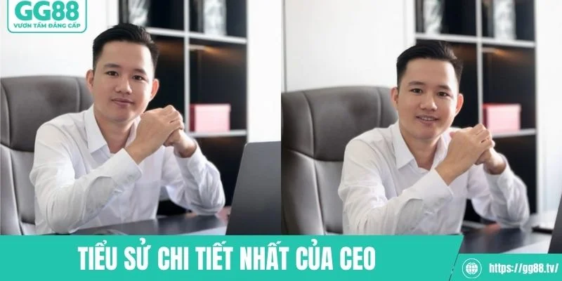 Tiểu sử chi tiết nhất của CEO