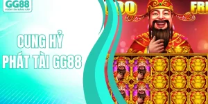 Cung Hỷ Phát Tài GG88 – Siêu Phẩm Nổ Hũ, Săn Thưởng Cực Đã