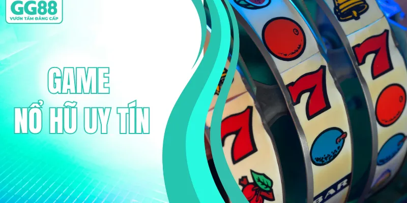 Top 5 Game Nổ Hũ Uy Tín - Hệ Thống Giải Trí An Toàn Số 1